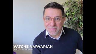 Introducing Vatche Varvarian - Innovation Lead